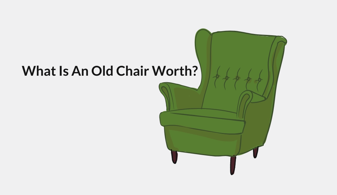 What Is An Old Chair Worth?